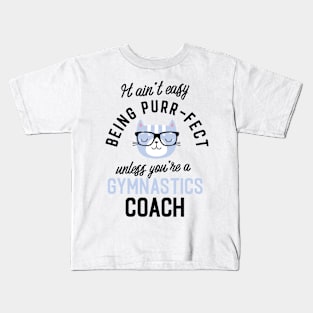 Gymnastics Coach Cat Gifts for Cat Lovers - It ain't easy being Purr Fect Kids T-Shirt